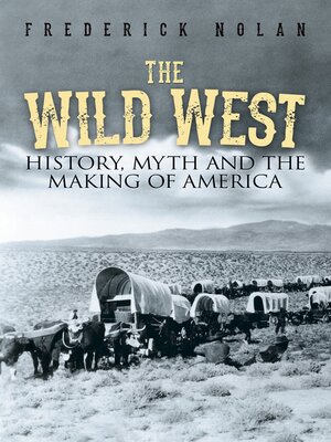 cover image of The Wild West: History, myth & the making of America